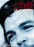 Che, The Eternal Gaze ( Che, la eterna mirada )