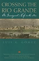 Crossing the Rio Grande: An Immigrant's Life in the 1880s Crossing the Rio Grande: An Immigrant's Life in the 1880s
