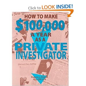 How To Make $100,000 A Year As A Private Investigator by Edmund J. Pankau