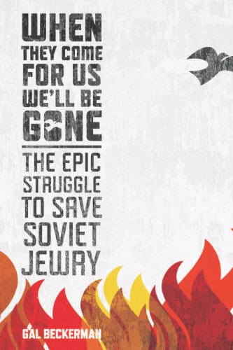When They Come for Us, We'll Be Gone: The Epic Struggle to Save Soviet Jewry