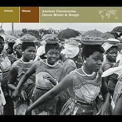 Ghana: Ancient Ceremonies/Dance Music and Songs