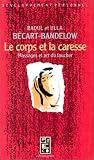 Livres Massages - Le corps et la caresse : Massages et art du toucher