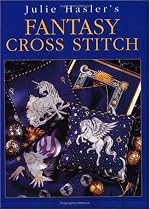 Julie Hasler's Fantasy Cross Stitch: Zodiac Signs, Mythical Beasts and Mystical Characters