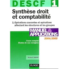DESCF num�ro 1 : Synth�se droit et comptabilit�, tome 1 : Op�rations courantes et op�rations affectant les structures et les groupes : Manuel
