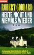 Heute nicht und niemals wieder.