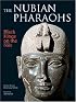 The Nubian Pharaohs: Black Kings on the Nile