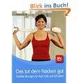 Das tut dem Nacken gut: Gezielte �bungen f�r Kopf, Hals und Schultern