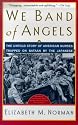 We Band of Angels: The Untold Story of American Nurses Trapped on Bataan by the Japanese