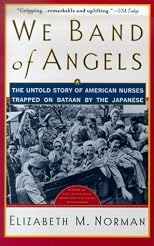 We Band of Angels: The Untold Story of American Nurses Trapped on Bataan by the Japanese