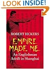 Empire Made Me: An Englishman Adrift in Shanghai
