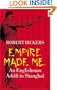 Empire Made Me: An Englishman Adrift in Shanghai