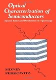 Optical characterization of semiconductors : infrared, raman, and photoluminescence spectroscopy
