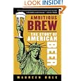 Ambitious Brew: The Story of American Beer by  Maureen Ogle