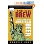 Ambitious Brew: The Story of American Beer