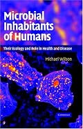 Microbial Inhabitants of Humans: Their Ecology and Role in Health and Disease
