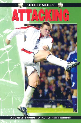 Soccer Skills - Attacking: A Complete Guide to Tactics and Training
