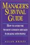 Manager's Survival Guide: How to Avoid the 750 Most Common Mistakes in Dealing with People