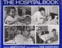 THE HOSPITAL BOOK: A guide to a stay in the hospital discussing what happens there, the people one meets, what will hurt and how one gets better and goes home.
