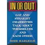 In or Out: Gay and Straight Celebrities Talk About Themselves and Each Other