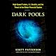 Dark Pools: High-Speed Traders, A.I. Bandits, and the Threat to the Global Financial System