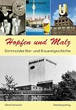 Hopfen und Malz - Dortmunder Bier- und Brauereigeschichte