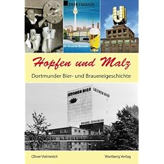 Hopfen und Malz - Dortmunder Bier- und Brauereigeschichte