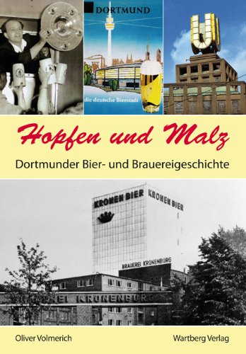 Wartberg Hopfen und Malz - Dortmunder Bier- und Brauereigeschichte