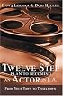 Twelve Step Plan to Becoming an Actor in LA: From Your Town to Tinseltown