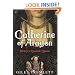 Catherine of Aragon: Henry's Spanish Queen