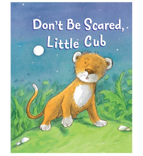 Don't be Scared Little Cub