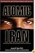 Atomic Iran: How the Terrorist Regime Bought the Bomb and American Politicians
