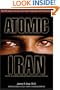 Atomic Iran: How the Terrorist Regime Bought the Bomb and American Politicians