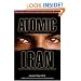 Atomic Iran: How the Terrorist Regime Bought the Bomb and American Politicians