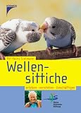 Wellensittiche: Erleben, verstehen, beschaeftigen