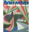 Futur natura: La svolta di Balla 1916-1920 by Giacomo Balla