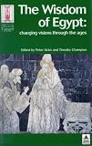 The Wisdom of Egypt: Changing Visions Through the Ages (Encounters With Ancient Egypt)