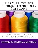 Tips & Tricks For Floriani Embroidery Software: From Floriani Support Forum (Volume 1)