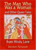 The Man Who Was a Woman and Other Queer Tales from Hindu Lore (Haworth Gay & Lesbian Studies) (Haworth Gay & Lesbian Studies)