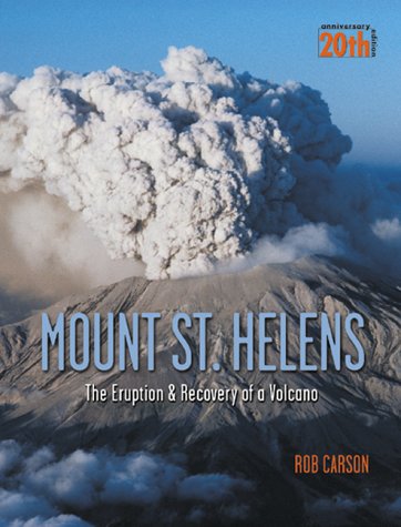 Mount St. Helens: The Eruption and Recovery of a Volcano