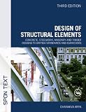 Design of Structural Elements: Concrete, Steelwork, Masonry and Timber Designs to British Standards and Eurocodes, Third Edition