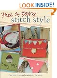 Free and Easy Stitch Style: Go Freestyle with Machine Embroidery for Uniquely Creative Motifs, Patterns and Projects