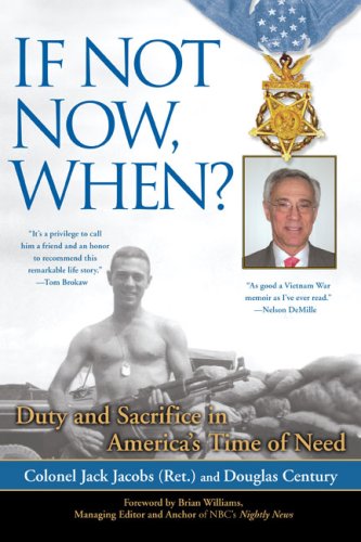 If Not Now, When?: Duty and Sacrifice in America's Time of Need, by Colonel Jack Jacobs, Douglas Century