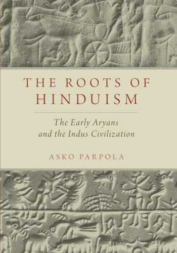 The Roots of Hinduism: The Early Aryans and the Indus Civilization