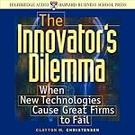 The Innovator's Dilemma: When New Technologies Cause Great Firms to Fail | Clayton M. Christensen