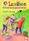 Lesel&ouml;wen Schulklassengeschichten - Ab 7 J. - Angelika Mechtel