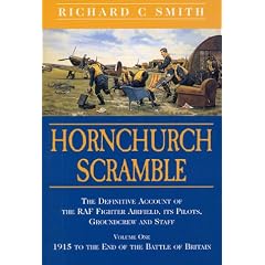 Hornchurch Scramble: Vol 1: The Definitive Account of the Raf Fighter Airfield, Its Pilots, Groundcrew and Staff from 1915 to the End of the Battle of Britain