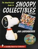 The Unauthorized Guide to Snoopy Collectibles: With Values (Schiffer Book for Collectors)