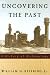 Uncovering the Past: A History of Archaeology