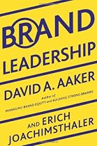 Brand Leadership: Building Assets In an Information Economy