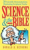 Science and the Bible: 30 Scientific Demonstrations Illustrating Scriptural Truths